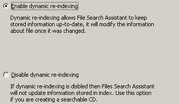 Dynamic re-indexing (enable/ disable): If dynamic re-indexing is enable (by selecting the corresponding radio button) the index data is updated once it was changed (editing, renaming, replacing). 